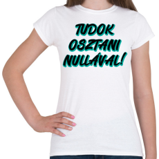 PRINTFASHION Nullával osztás - Női póló - Fehér