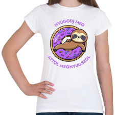 PRINTFASHION Nyugodj meg, attól megnyugszol! - Vicces fánkos lajháros minta - Női póló - Fehér női póló