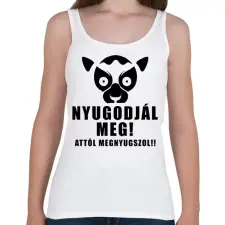 PRINTFASHION Nyugodjál meg attól megnyugszol póló - Női atléta - Fehér női trikó
