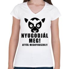 PRINTFASHION Nyugodjál meg attól megnyugszol póló - Női V-nyakú póló - Fehér