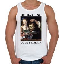 PRINTFASHION Oh Darling go buy a brain - Férfi atléta - Fehér atléta, trikó