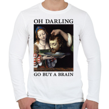 PRINTFASHION Oh Darling go buy a brain - Férfi hosszú ujjú póló - Fehér férfi póló