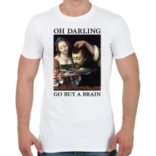 PRINTFASHION Oh Darling go buy a brain - Férfi póló - Fehér férfi póló