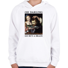 PRINTFASHION Oh Darling go buy a brain - Gyerek kapucnis pulóver - Fehér
