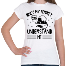 PRINTFASHION Only my ferret - Női póló - Fehér