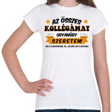 PRINTFASHION Összes kollégámat - Női póló - Fehér