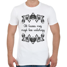 PRINTFASHION Ott bassza meg, majd lesz valahogy - Férfi póló - Fehér férfi póló