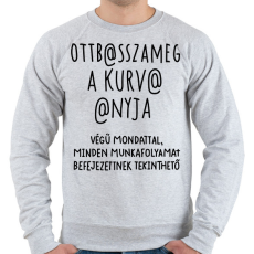 PRINTFASHION Ott basszameg a kurva anyja! - Férfi pulóver - Sport szürke