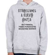 PRINTFASHION Ott basszameg a kurva anyja! - Gyerek kapucnis pulóver - Sport szürke