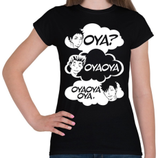 PRINTFASHION Oya? Oya Oya! - Női póló - Fekete
