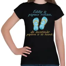 PRINTFASHION Papucs voltam és leszek - Női póló - Fekete női póló