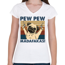 PRINTFASHION Pew Pew Madafakas mopsz - Női V-nyakú póló - Fehér női póló
