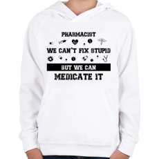 PRINTFASHION Pharmacist - we can't fix stupid - Gyerek kapucnis pulóver - Fehér