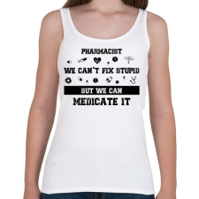 PRINTFASHION Pharmacist - we can't fix stupid - Női atléta - Fehér női trikó