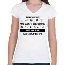 PRINTFASHION Pharmacist - we can't fix stupid - Női V-nyakú póló - Fehér