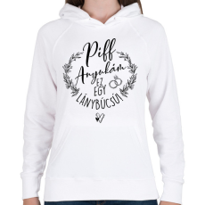 PRINTFASHION Piff Anyukám Ez egy Lánybúcsú - Női kapucnis pulóver - Fehér