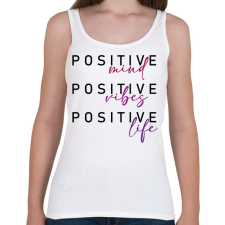 PRINTFASHION Positive mind Positive vibe Positive life - Női atléta - Fehér női trikó