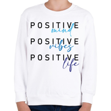 PRINTFASHION Positive mind Positive vibes Positive life - Gyerek pulóver - Fehér