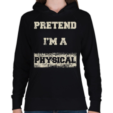 PRINTFASHION Pretend i'm a physical - Női kapucnis pulóver - Fekete női pulóver, kardigán