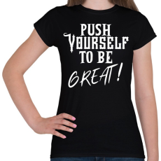 PRINTFASHION Push yourself to be great - Női póló - Fekete