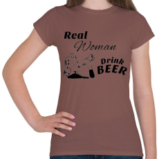 PRINTFASHION Real Women Drink BEER - Női póló - Mogyoróbarna