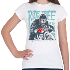 PRINTFASHION Ride Free - Női póló - Fehér