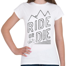 PRINTFASHION Ride or Die - Női póló - Fehér