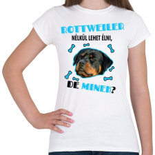 PRINTFASHION Rottweiler nélkül lehet élni, de minek? - Női póló - Fehér női póló