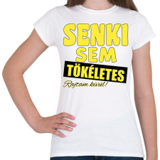 PRINTFASHION Senki sem tökéletes  - Női póló - Fehér női póló