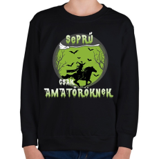 PRINTFASHION Seprű csak amatőröknek - Gyerek pulóver - Fekete