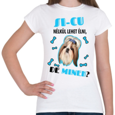 PRINTFASHION Si-cu nélkül lehet élni, de minek? - Női póló - Fehér