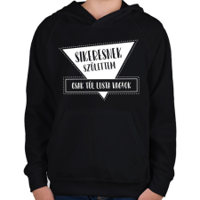 PRINTFASHION Sikeresnek születtem - Gyerek kapucnis pulóver - Fekete gyerek pulóver, kardigán