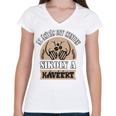 PRINTFASHION Sikoly a kávéért - Női V-nyakú póló - Fehér