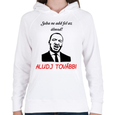 PRINTFASHION soha ne add fel az álmod - Női kapucnis pulóver - Fehér