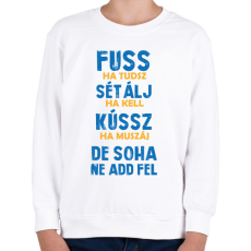 PRINTFASHION Soha ne add fel - Gyerek pulóver - Fehér