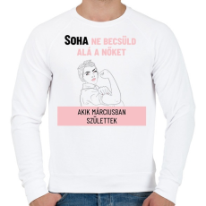 PRINTFASHION Soha ne becsüld alá a nőket akik - Férfi pulóver - Fehér