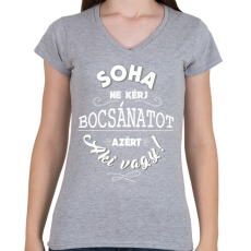 PRINTFASHION Soha ne kérj bocsánatot azért, aki vagy.  - Női V-nyakú póló - Sport szürke