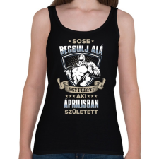 PRINTFASHION Sose becsülj alá, áprilisban születtem - Női atléta - Fekete női trikó