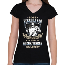 PRINTFASHION Sose becsülj alá, augusztusban születtem - Női V-nyakú póló - Fekete női póló