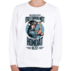 PRINTFASHION Sose becsülj alá egy motors nőt - Honda - Gyerek pulóver - Fehér