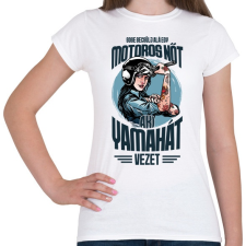 PRINTFASHION Sose becsülj alá egy motors nőt - Yamaha - Női póló - Fehér női póló