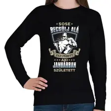 PRINTFASHION Sose becsülj alá, janárban születtem - Női pulóver - Fekete női pulóver, kardigán