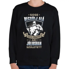 PRINTFASHION Sose becsülj alá, júliusban születtem - Gyerek pulóver - Fekete gyerek pulóver, kardigán