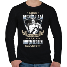 PRINTFASHION Sose becsülj alá, novemberben születtem - Férfi hosszú ujjú póló - Fekete
