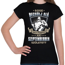 PRINTFASHION Sose becsülj alá, szeptemberben születtem - Női póló - Fekete