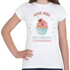 PRINTFASHION Sose bízz egy vékony cukrászban - Női póló - Fehér női póló