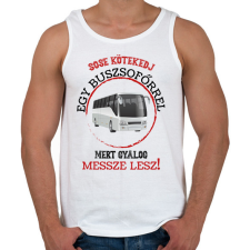 PRINTFASHION Sose kötekedj egy buszsofőrrel - Férfi atléta - Fehér atléta, trikó
