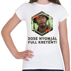 PRINTFASHION Sose nyomjál full Kretént! - Női póló - Fehér