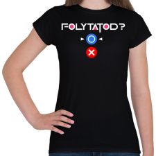 PRINTFASHION Squid Game - Folytatod? Igen! - Női póló - Fekete női póló
