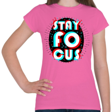 PRINTFASHION Stay Focus - Női póló - Rózsaszín női póló